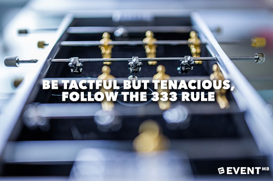 5-Secrets-of-Successful-Event-Sales---Be-Tactful-but-Tenacious,-Follow-the-333-Rule