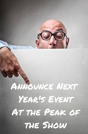Announce Next Year s Event At the Peak of the Show
