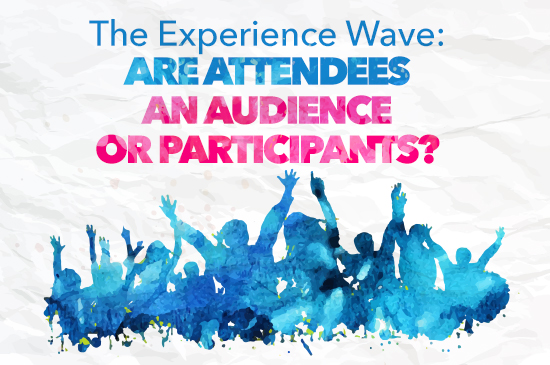 EMB_image_The Experience Wave- Are Attendees an Audience or Participants_